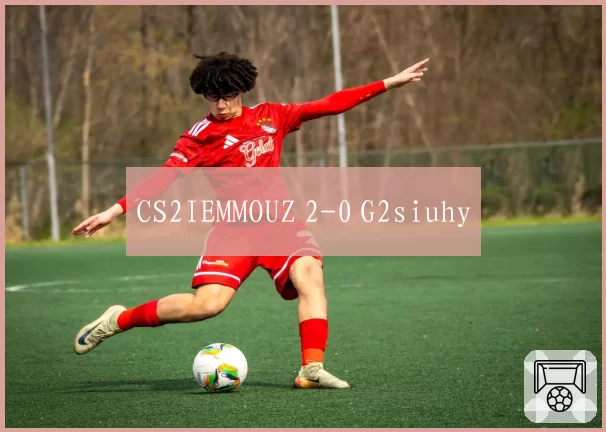 CS2IEMMOUZ 2-0 G2siuhy